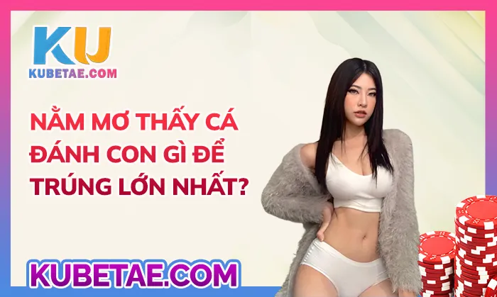 mơ thấy cá đánh con gì