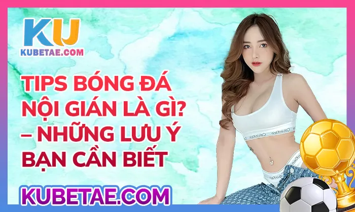 Tips bóng đá nội gián là gì